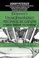 Donny's Unauthorized Technical Guide to Harley-Davidson, 1936 to Present: Tom VI: Ironhead Sportster: 1957-1985 - Donny's Unauthorized Technical Guide to Harley-Davidson, 1936 to Present: Volume VI: The Ironhead Sportster: 1957 to 1985