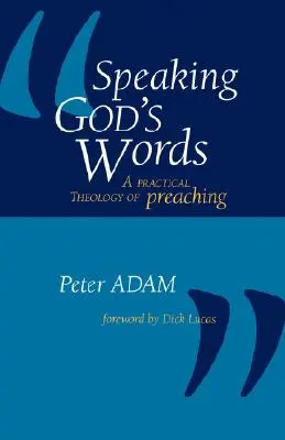 Mówiąc słowa Boże: Praktyczna teologia kaznodziejstwa - Speaking God's Words: A Practical Theology of Preaching