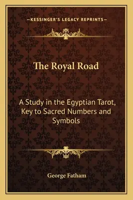 Królewska droga: Studium egipskiego tarota, klucz do świętych liczb i symboli - The Royal Road: A Study in the Egyptian Tarot, Key to Sacred Numbers and Symbols