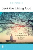Szukajcie Boga żywego: Pięć pytań Rcia dla czynienia uczniów - Seek the Living God: Five Rcia Inquiry Questions for Making Disciples