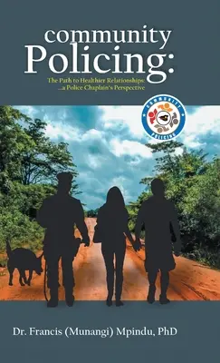 Community Policing: Droga do zdrowszych relacji - perspektywa kapelana policji (Francis (Munangi) Mpindu) - Community Policing: The Path to Healthier Relationships - a Police Chaplain's Perspective (Francis (Munangi) Mpindu)