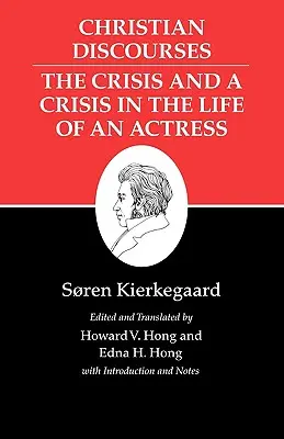 Pisma Kierkegaarda, XVII, tom 17: Dyskursy chrześcijańskie: Kryzys i kryzys w życiu aktorki. - Kierkegaard's Writings, XVII, Volume 17: Christian Discourses: The Crisis and a Crisis in the Life of an Actress.