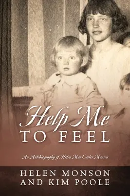 Pomóż mi czuć: Autobiografia Helen Mar Carter Monson - Help Me To Feel: An Autobiography of Helen Mar Carter Monson