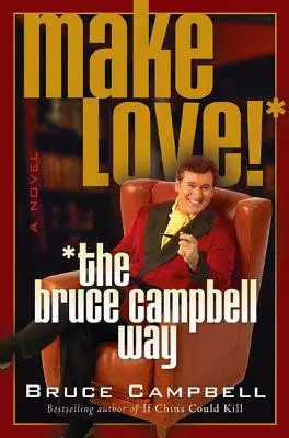 Kochaj się: sposób Bruce'a Campbella - Make Love! the Bruce Campbell Way