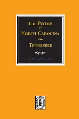 Polkowie z Karoliny Północnej i Tennessee. - The Polks of North Carolina and Tennessee.