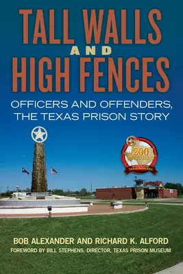 Wysokie mury i wysokie ogrodzenia, tom 12: Oficerowie i przestępcy, historia więzienia w Teksasie - Tall Walls and High Fences, Volume 12: Officers and Offenders, the Texas Prison Story