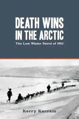 Śmierć wygrywa w Arktyce: Zaginiony zimowy patrol z 1910 roku - Death Wins in the Arctic: The Lost Winter Patrol of 1910