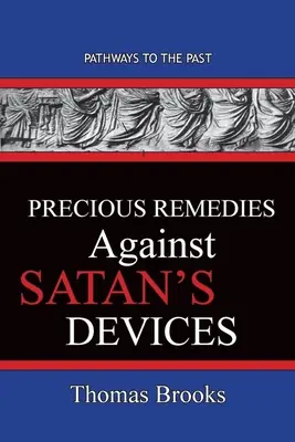 Cenne środki zaradcze przeciwko urządzeniom szatana: Ścieżki do przeszłości - Precious Remedies Against Satan's Devices: Pathways To The Past