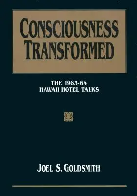 Przekształcona świadomość: Rozmowy w hotelu na Hawajach w latach 1963-64 - Consciousness Transformed: The 1963-64 Hawaii Hotel Talks