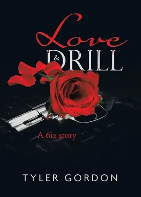 Love & Drill: Historia 6ix - Love & Drill: A 6ix story