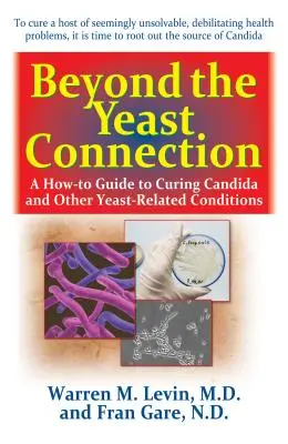 Beyond the Yeast Connection: Przewodnik po leczeniu Candida i innych chorób związanych z drożdżakami - Beyond the Yeast Connection: A How-To Guide to Curing Candida and Other Yeast-Related Conditions