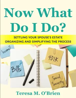 Co mam teraz zrobić? Rozliczanie majątku współmałżonka - organizacja i uproszczenie procesu - Now What Do I Do? Settling your Spouse's Estate - Organizing and Simplifying The Process