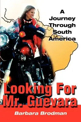 Szukając pana Guevary: Podróż przez Amerykę Południową - Looking for Mr. Guevara: A Journey Through South America