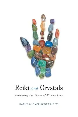 Reiki i kryształy: Aktywacja mocy ognia i lodu - Reiki and Crystals: Activating the Power of Fire and Ice