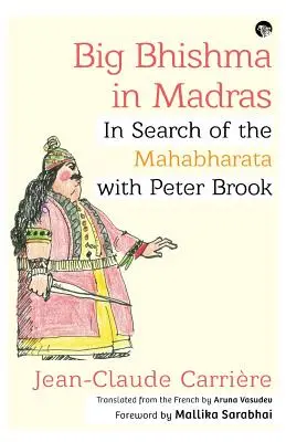 Wielki Bhiszma w Madrasie: w poszukiwaniu Mahabharaty z Peterem Brookiem - Big Bhishma in Madras: In Search of the Mahabharata with Peter Brook