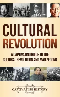 Rewolucja kulturalna: Porywający przewodnik po rewolucji kulturalnej i Mao Zedongu - Cultural Revolution: A Captivating Guide to the Cultural Revolution and Mao Zedong