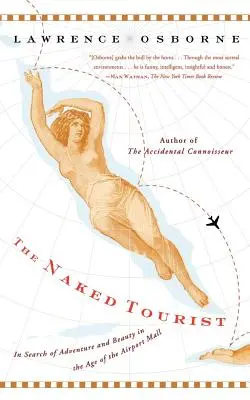 Nagi turysta: W poszukiwaniu przygody i piękna w erze centrum handlowego na lotnisku - The Naked Tourist: In Search of Adventure and Beauty in the Age of the Airport Mall