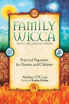 Family Wicca, wydanie poprawione i rozszerzone: Praktyczne pogaństwo dla rodziców i dzieci - Family Wicca, Revised and Expanded Edition: Practical Paganism for Parents and Children