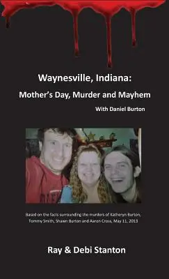 Waynesville, Indiana: Dzień Matki, morderstwo i chaos - Waynesville, Indiana: Mother's Day, Murder and Mayhem