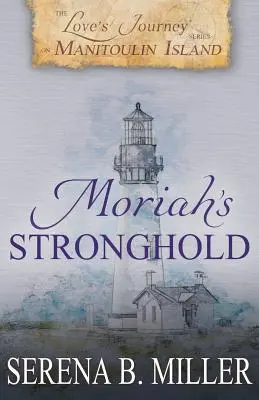 Miłosna podróż na wyspie Manitoulin: Twierdza Moriah - Love's Journey on Manitoulin Island: Moriah's Stronghold