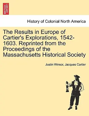 Wyniki eksploracji Cartiera w Europie, 1542-1603. Przedruk z „Proceedings of the Massachusetts Historical Society”. - The Results in Europe of Cartier's Explorations, 1542-1603. Reprinted from the Proceedings of the Massachusetts Historical Society