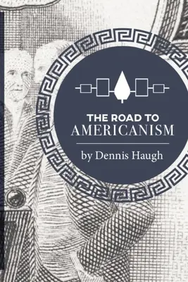 Droga do amerykanizmu: Historia konstytucyjna Stanów Zjednoczonych - The Road to Americanism: The Constitutional History of the United States