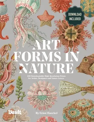 Formy sztuki w naturze Ernsta Haeckela: 100 wydruków w wysokiej rozdzielczości do pobrania dla artystów, projektantów i miłośników przyrody - Art Forms in Nature by Ernst Haeckel: 100 Downloadable High-Resolution Prints for Artists, Designers and Nature Lovers