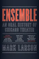 Ensemble: Ustna historia chicagowskiego teatru - Ensemble: An Oral History of Chicago Theater