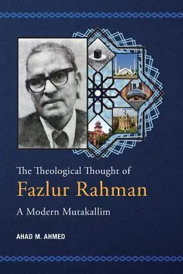 Myśl teologiczna Fazlura Rahmana: A Modern Mutakallim - The Theological Thought of Fazlur Rahman: A Modern Mutakallim