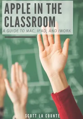 Apple w klasie: Przewodnik po Macu, iPadzie i iWork - Apple In the Classroom: A Guide to Mac, iPad, and iWork