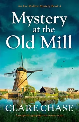 Tajemnica w Starym Młynie: Trzymająca w napięciu powieść obyczajowa - Mystery at the Old Mill: A completely gripping cozy mystery novel