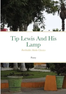 Tip Lewis i jego lampa: Burkholder Media Classics - Tip Lewis and his Lamp: Burkholder Media Classics