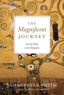 Wspaniała podróż: Żyjąc głęboko w Królestwie - The Magnificent Journey: Living Deep in the Kingdom