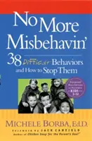 No More Misbehavin': 38 trudnych zachowań i jak je powstrzymać - No More Misbehavin': 38 Difficult Behaviors and How to Stop Them