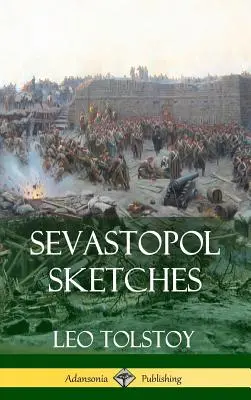 Szkice sewastopolskie (Historia wojny krymskiej) (Hardcover) - Sevastopol Sketches (Crimean War History) (Hardcover)