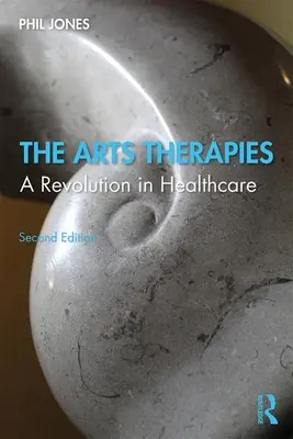 Terapie artystyczne: Rewolucja w opiece zdrowotnej - The Arts Therapies: A Revolution in Healthcare