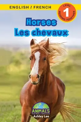 Horses / Les chevaux: Bilingual (English / French) (Anglais / Franais) Animals That Make a Difference! (wciągające czytanki, poziom 1) - Horses / Les chevaux: Bilingual (English / French) (Anglais / Franais) Animals That Make a Difference! (Engaging Readers, Level 1)