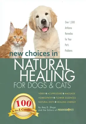 Nowe możliwości naturalnego leczenia psów i kotów: Zioła, akupresura, masaż, homeopatia, esencje kwiatowe, naturalna dieta, uzdrawiająca energia - New Choices in Natural Healing for Dogs & Cats: Herbs, Acupressure, Massage, Homeopathy, Flower Essences, Natural Diets, Healing Energy