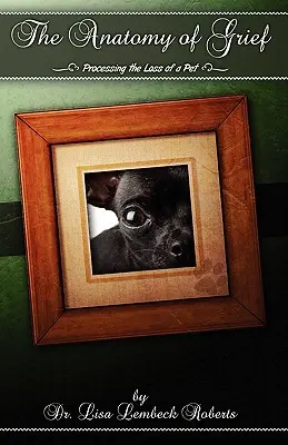 Anatomia żalu: Przetwarzanie utraty zwierzaka - The Anatomy of Grief: Processing the Loss of a Pet