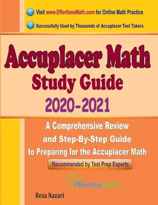 Accuplacer Math Study Guide 2020-2021: Kompleksowy przegląd i przewodnik krok po kroku przygotowujący do egzaminu Accuplacer Math - Accuplacer Math Study Guide 2020 - 2021: A Comprehensive Review and Step-By-Step Guide to Preparing for the Accuplacer Math