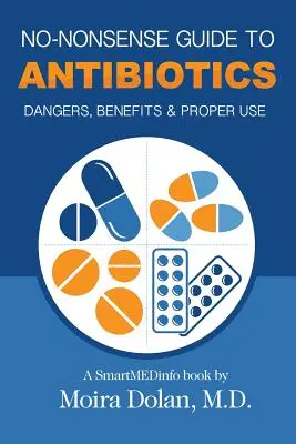 Bezsensowny przewodnik po antybiotykach: Niebezpieczeństwa, korzyści i właściwe stosowanie - No-Nonsense Guide to Antibiotics: Dangers, Benefits & Proper Use