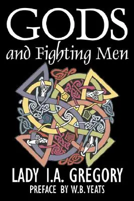 Bogowie i wojownicy autorstwa Lady I. A. Gregory, Beletrystyka, Fantasy, Literackie, Bajki, Podania ludowe, Legendy i mitologia - Gods and Fighting Men by Lady I. A. Gregory, Fiction, Fantasy, Literary, Fairy Tales, Folk Tales, Legends & Mythology