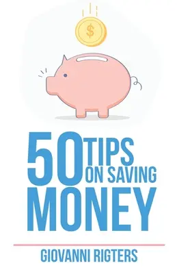 50 wskazówek dotyczących oszczędzania pieniędzy - 50 Tips On Saving Money