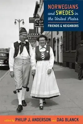 Norwegowie i Szwedzi w Stanach Zjednoczonych: Przyjaciele i sąsiedzi - Norwegians and Swedes in the United States: Friends and Neighbors