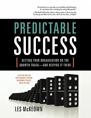 Przewidywalny sukces: Wprowadzenie organizacji na ścieżkę wzrostu i utrzymanie jej na niej - Predictable Success: Getting Your Organization on the Growth Track-And Keeping It There