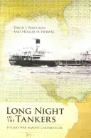 Długa noc tankowców: Wojna Hitlera przeciwko karaibskiej ropie naftowej - Long Night of the Tankers: Hitler's War Against Caribbean Oil