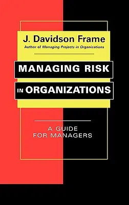 Zarządzanie ryzykiem w organizacjach: Przewodnik dla menedżerów - Managing Risk in Organizations: A Guide for Managers