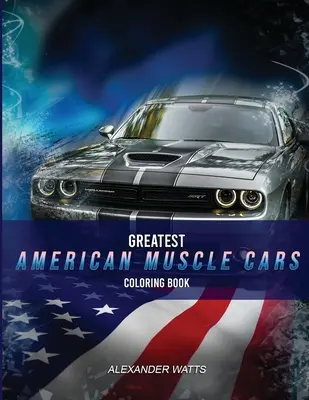 Greatest American Muscle Car Coloring Book - Modern Edition: Kolorowanka z samochodami dla dorosłych i dzieci - godziny kolorowania! - Greatest American Muscle Car Coloring Book - Modern Edition: Muscle cars coloring book for adults and kids - hours of coloring fun!