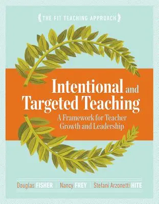 Celowe i ukierunkowane nauczanie: Ramy rozwoju i przywództwa nauczycieli - Intentional and Targeted Teaching: A Framework for Teacher Growth and Leadership