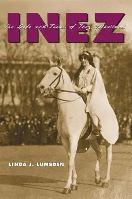 Inez: Życie i czasy Inez Milholland - Inez: The Life and Times of Inez Milholland